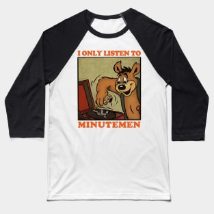 I Only Listen To Minutemen / Retro Comic Design Baseball T-Shirt